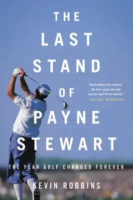 Le dernier combat de Payne Stewart : L'année où le golf a changé pour toujours - The Last Stand of Payne Stewart: The Year Golf Changed Forever