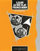 Learn as You Play French Horn - 13 pièces de concert - Learn as You Play French Horn - 13 Concert Pieces