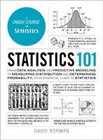 Statistiques 101 : De l'analyse des données et de la modélisation prédictive à la mesure de la distribution et à la détermination de la probabilité, votre guide essentiel. - Statistics 101: From Data Analysis and Predictive Modeling to Measuring Distribution and Determining Probability, Your Essential Guide