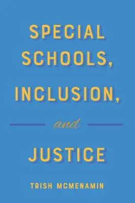 Écoles spéciales, inclusion et justice - Special Schools, Inclusion, and Justice