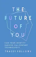 L'avenir de vous : Votre identité peut-elle survivre à la technologie du 21e siècle ? - The Future of You: Can Your Identity Survive 21st-Century Technology?