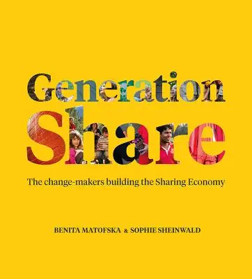 Génération Share : Les acteurs du changement qui construisent l'économie du partage - Generation Share: The Change-Makers Building the Sharing Economy