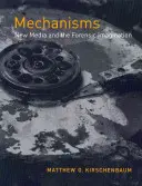 Mécanismes : Les nouveaux médias et l'imagination médico-légale - Mechanisms: New Media and the Forensic Imagination