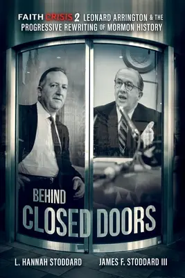 Faith Crisis Vol. 2 - Behind Closed Doors : Leonard Arrington et la réécriture progressiste de l'histoire mormone - Faith Crisis Vol. 2 - Behind Closed Doors: Leonard Arrington & the Progressive Rewriting of Mormon History