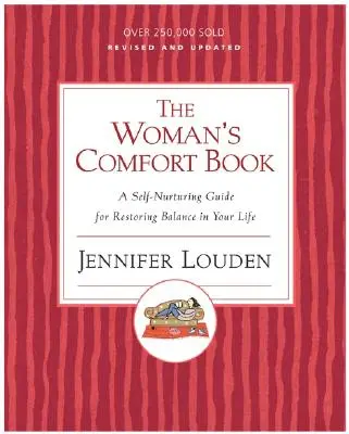 Le livre de réconfort de la femme : Un guide d'auto-entretien pour rétablir l'équilibre dans votre vie - The Woman's Comfort Book: A Self-Nurturing Guide for Restoring Balance in Your Life