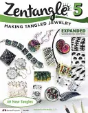 Zentangle 5, édition augmentée du cahier d'exercices : Créer des bijoux enchevêtrés - Zentangle 5, Expanded Workbook Edition: Making Tangled Jewelry