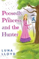 La princesse boudinée et le chasseur - The Poosedly Princess and the Hunter
