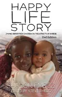 L'histoire d'une vie heureuse (2e édition) : Sauver les enfants abandonnés dans les rues de Nairobi - 2ème édition - The Happy Life Story (2nd Edition): Saving abandoned children on the streets of Nairobi - 2nd Edition