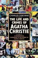 Vie et crimes d'Agatha Christie - Compagnon biographique des œuvres d'Agatha Christie - Life and Crimes of Agatha Christie - A Biographical Companion to the Works of Agatha Christie