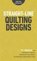 Straight-Line Quilting Designs : 75+ motifs de Charlotte Warr Andersen, Natalia Bonner, Mary Mashuta, Amanda Murphy, Angela Walters et bien d'autres ! - Straight-Line Quilting Designs: 75+ Designs from Charlotte Warr Andersen, Natalia Bonner, Mary Mashuta, Amanda Murphy, Angela Walters & More!