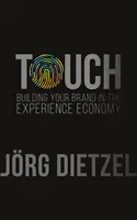 Le toucher : Construire sa marque dans l'économie de l'expérience - Touch: Building Your Brand in the Experience Economy