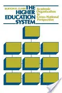 Le système d'enseignement supérieur : L'organisation universitaire dans une perspective transnationale - The Higher Education System: Academic Organization in Cross-National Perspective