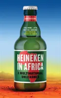 Heineken en Afrique - Une multinationale déchaînée - Heineken in Africa - A Multinational Unleashed