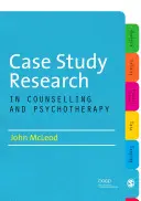 Recherche sur les études de cas dans le domaine du conseil et de la psychothérapie - Case Study Research in Counselling and Psychotherapy