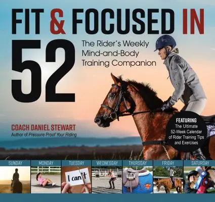 Fit & Focused in 52 : The Rider's Weekly Mind-And-Body Training Companion (En forme et concentré en 52 : le compagnon d'entraînement hebdomadaire du corps et de l'esprit du coureur) - Fit & Focused in 52: The Rider's Weekly Mind-And-Body Training Companion