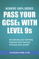 Réussissez vos GCSE avec le niveau 9 : Guide de révision et d'étude Achieve 100% Series - Pass Your GCSEs with Level 9s: Achieve 100% Series Revision/Study Guide