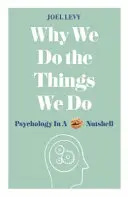 Pourquoi nous faisons ce que nous faisons : La psychologie en quelques mots - Why We Do the Things We Do: Psychology in a Nutshell