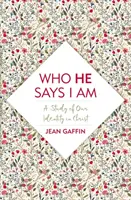 Qui il dit que je suis : Une étude de notre identité en Christ - Who He Says I Am: A Study of Our Identity in Christ