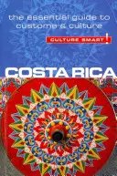 Costa Rica - Culture Smart ! Le guide essentiel des coutumes et de la culture - Costa Rica - Culture Smart!: The Essential Guide to Customs & Culture