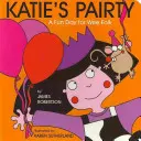 La paire de Katie : Une journée amusante pour les tout-petits - Katie's Pairty: A Fun Day for Wee Folk