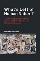Que reste-t-il de la nature humaine ? Un récit post-essentialiste, pluraliste et interactif d'un concept contesté - What's Left of Human Nature?: A Post-Essentialist, Pluralist, and Interactive Account of a Contested Concept