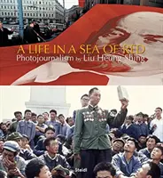 Liu Heung Shing : Une vie dans une mer rouge - Liu Heung Shing: A Life in a Sea of Red