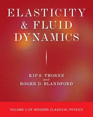 Élasticité et dynamique des fluides : Volume 3 de la physique classique moderne - Elasticity and Fluid Dynamics: Volume 3 of Modern Classical Physics