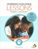 Learning Challenge Lessons, Elementary : 20 Leçons pour guider les jeunes apprenants à travers le puits d'apprentissage - Learning Challenge Lessons, Elementary: 20 Lessons to Guide Young Learners Through the Learning Pit