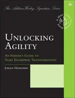 Débloquer l'agilité : Un guide pour les initiés de la transformation agile de l'entreprise - Unlocking Agility: An Insider's Guide to Agile Enterprise Transformation