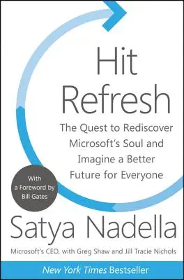 Hit Refresh : La quête pour redécouvrir l'âme de Microsoft et imaginer un avenir meilleur pour tous - Hit Refresh: The Quest to Rediscover Microsoft's Soul and Imagine a Better Future for Everyone