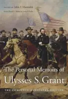 Les mémoires personnels d'Ulysses S. Grant : L'édition complète annotée - The Personal Memoirs of Ulysses S. Grant: The Complete Annotated Edition