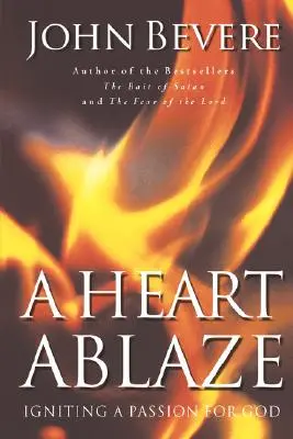 Un cœur enflammé : Une passion pour Dieu - A Heart Ablaze: Igniting a Passion for God