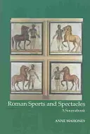 Sports et spectacles romains - Un livre de référence - Roman Sports and Spectacles - A Sourcebook