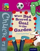 Oxford Reading Tree TreeTops Chucklers : Niveau 10 : Quand papa a marqué un but dans le jardin - Oxford Reading Tree TreeTops Chucklers: Level 10: When Dad Scored a Goal in the Garden