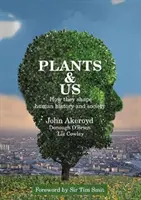 Les plantes et nous - comment elles façonnent l'histoire et la société humaines - Plants & Us - how they shape human history & society