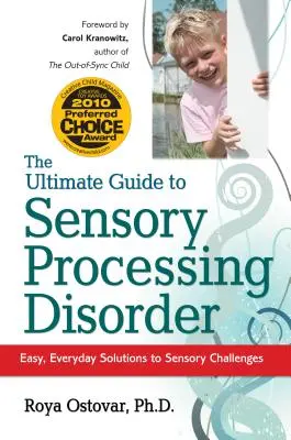 Le guide ultime des troubles du traitement sensoriel : Des solutions faciles et quotidiennes aux défis sensoriels - The Ultimate Guide to Sensory Processing Disorder: Easy, Everyday Solutions to Sensory Challenges