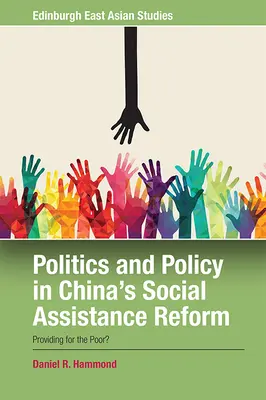 Politique et politique dans la réforme de l'assistance sociale en Chine : Les pauvres ont-ils besoin d'aide&nbsp;? - Politics and Policy in China's Social Assistance Reform: Providing for the Poor?