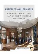 Artefacts et allégeances : Comment les musées exposent la nation et le monde - Artifacts and Allegiances: How Museums Put the Nation and the World on Display