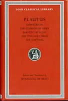 Amphitryon, la comédie des ânes, le pot d'or, les deux bacchis, les captifs. - Amphitryon. the Comedy of Asses. the Pot of Gold. the Two Bacchises. the Captives