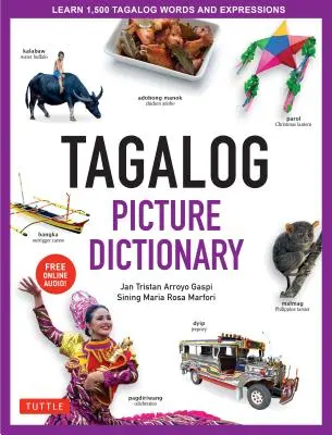Tagalog Picture Dictionary : Apprenez 1500 mots et expressions en tagalog - La ressource parfaite pour les apprenants visuels de tous âges (avec audio en ligne). - Tagalog Picture Dictionary: Learn 1500 Tagalog Words and Expressions - The Perfect Resource for Visual Learners of All Ages (Includes Online Audio