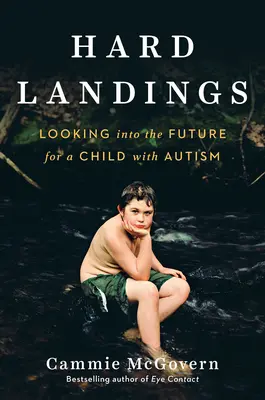 Atterrissage difficile : L'avenir d'un enfant autiste - Hard Landings: Looking Into the Future for a Child with Autism