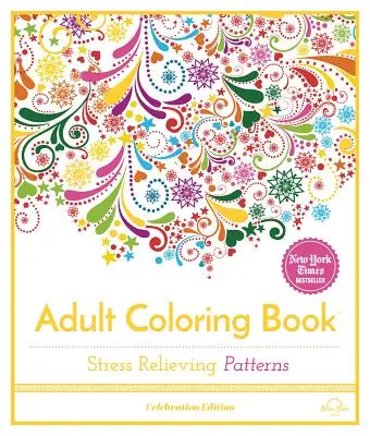 Stress Relieving Patterns : Livre de coloriage pour adultes, édition de célébration - Stress Relieving Patterns: Adult Coloring Book, Celebration Edition