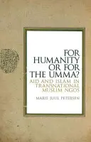 Pour l'humanité ou pour l'Umma ? L'aide et l'islam dans les ONG musulmanes transnationales - For Humanity or for the Umma?: Aid and Islam in Transnational Muslim Ngos