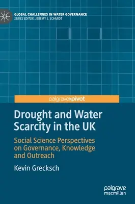 Sécheresse et pénurie d'eau au Royaume-Uni : Perspectives des sciences sociales sur la gouvernance, la connaissance et la sensibilisation - Drought and Water Scarcity in the UK: Social Science Perspectives on Governance, Knowledge and Outreach