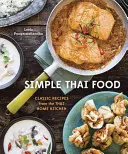 Simple Thai Food : Recettes classiques de la cuisine familiale thaïlandaise [Livre de cuisine]. - Simple Thai Food: Classic Recipes from the Thai Home Kitchen [A Cookbook]