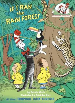 Si je dirigeais la forêt tropicale : Tout sur les forêts tropicales - If I Ran the Rain Forest: All about Tropical Rain Forests