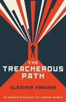 Treacherous Path - An Insider's Account of Modern Russia (La Russie moderne vue de l'intérieur) - Treacherous Path - An Insider's Account of Modern Russia