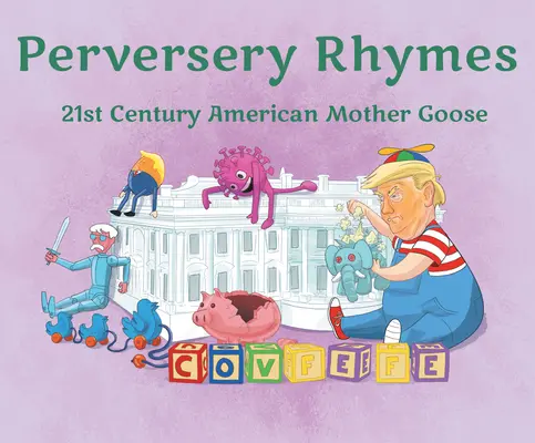 Perversery Rhymes : La Mère l'Oie américaine du 21e siècle - Perversery Rhymes: 21st Century American Mother Goose