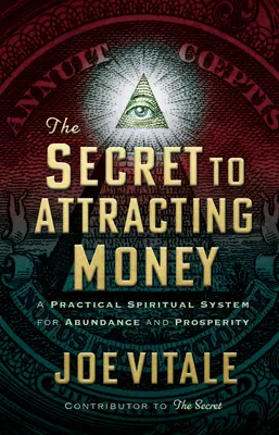 Le secret pour attirer l'argent : Un système spirituel pratique pour l'abondance et la prospérité - The Secret to Attracting Money: A Practical Spiritual System for Abundance and Prosperity