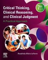 Pensée critique, raisonnement clinique et jugement clinique : Une approche pratique - Critical Thinking, Clinical Reasoning, and Clinical Judgment: A Practical Approach